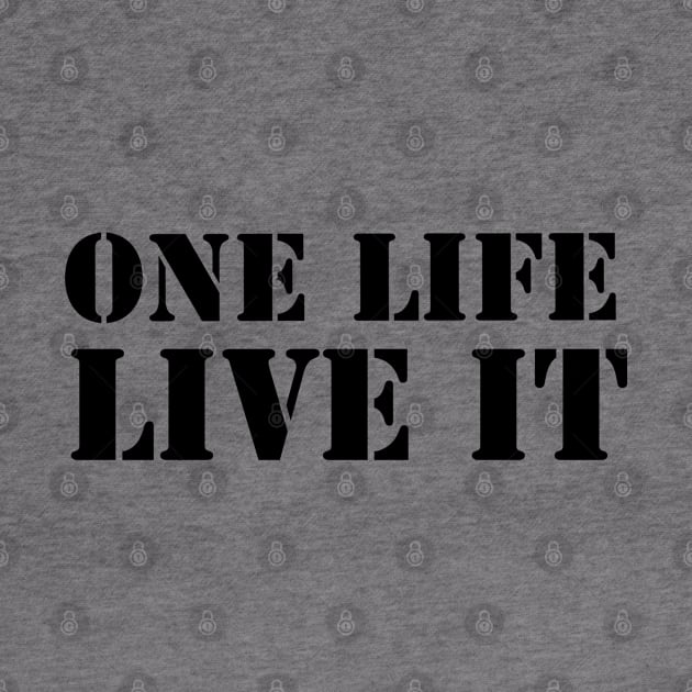 One Life Live it by Nuttylass1